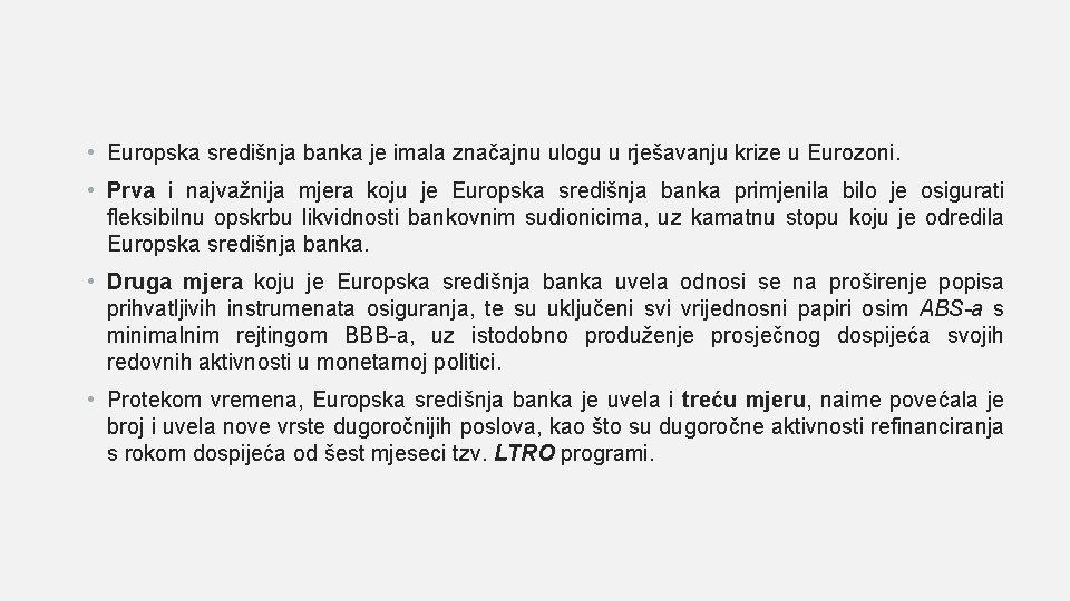  • Europska središnja banka je imala značajnu ulogu u rješavanju krize u Eurozoni.