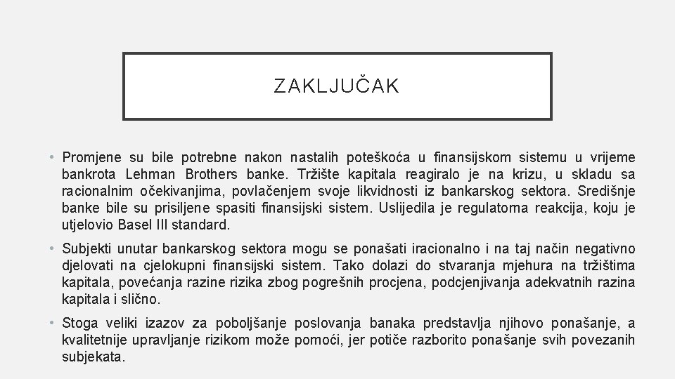 ZAKLJUČAK • Promjene su bile potrebne nakon nastalih poteškoća u finansijskom sistemu u vrijeme