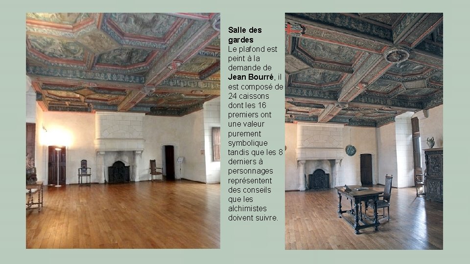 Salle des gardes Le plafond est peint à la demande de Jean Bourré, il