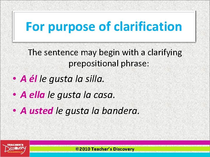 For purpose of clarification The sentence may begin with a clarifying prepositional phrase: •