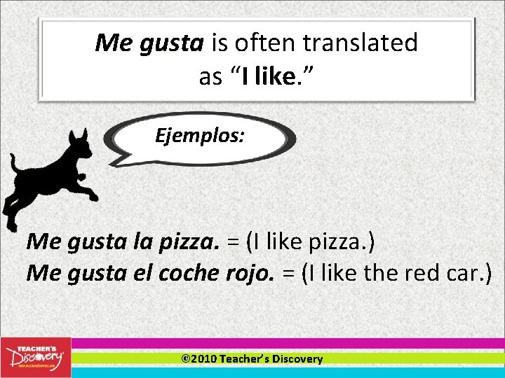 Me gusta is often translated as “I like. ” Ejemplos: Me gusta la pizza.