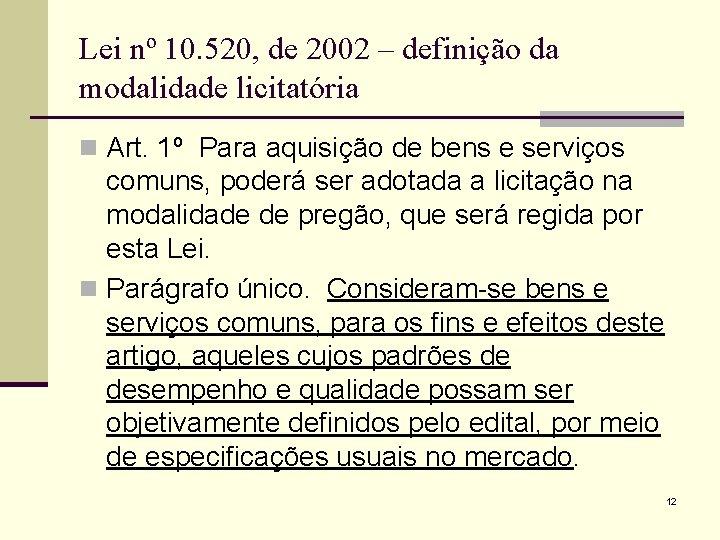 Lei nº 10. 520, de 2002 – definição da modalidade licitatória n Art. 1º