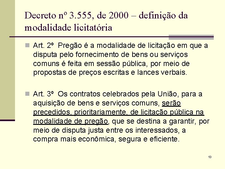 Decreto nº 3. 555, de 2000 – definição da modalidade licitatória n Art. 2º