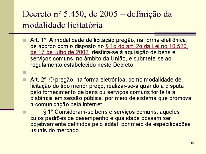 Decreto nº 5. 450, de 2005 – definição da modalidade licitatória n Art. 1º