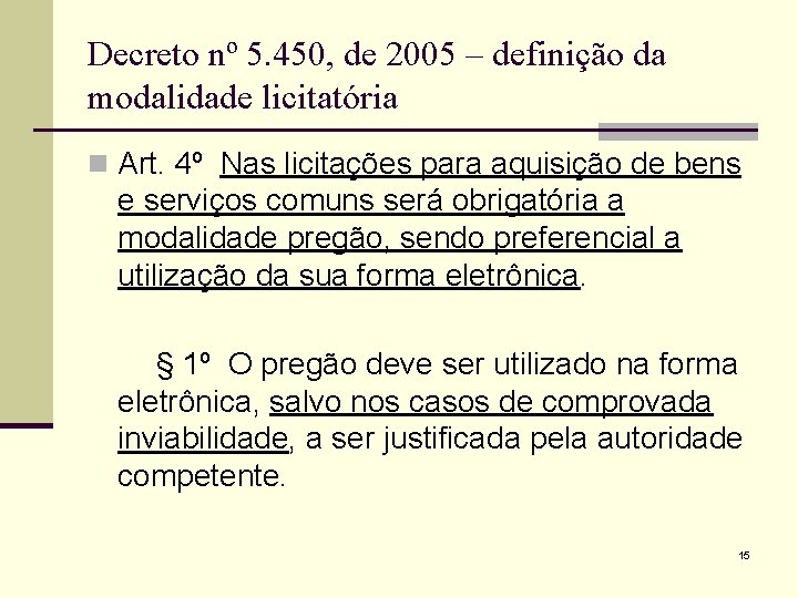 Decreto nº 5. 450, de 2005 – definição da modalidade licitatória n Art. 4º