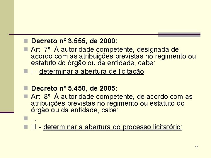 n Decreto nº 3. 555, de 2000: n Art. 7º À autoridade competente, designada