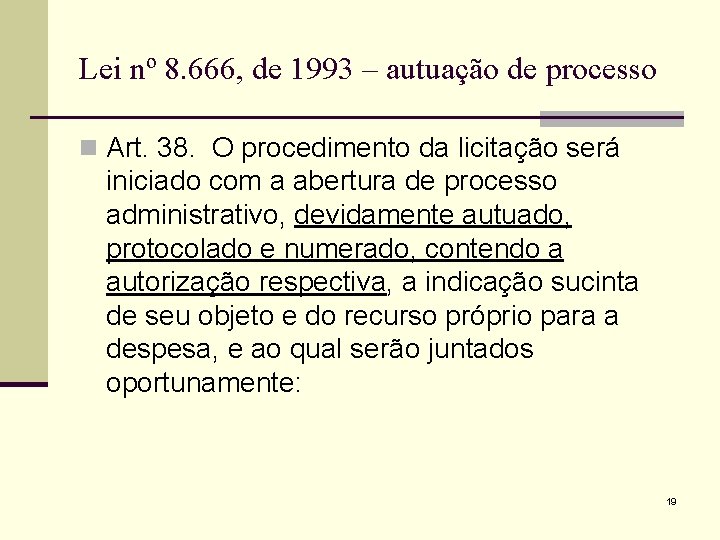 Lei nº 8. 666, de 1993 – autuação de processo n Art. 38. O