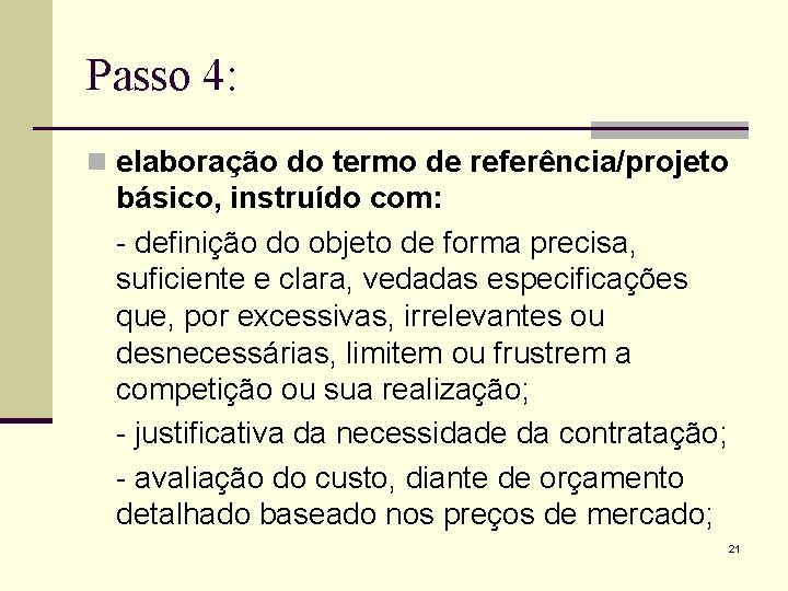 Passo 4: n elaboração do termo de referência/projeto básico, instruído com: - definição do