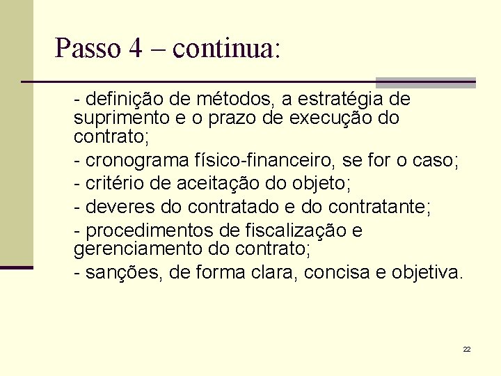 Passo 4 – continua: - definição de métodos, a estratégia de suprimento e o