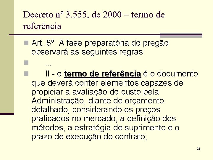 Decreto nº 3. 555, de 2000 – termo de referência n Art. 8º A