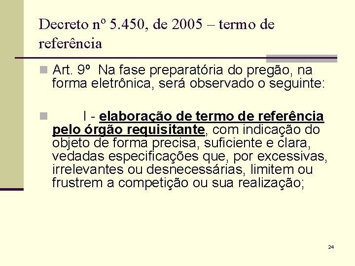 Decreto nº 5. 450, de 2005 – termo de referência n Art. 9º Na