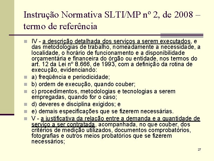 Instrução Normativa SLTI/MP nº 2, de 2008 – termo de referência n IV -