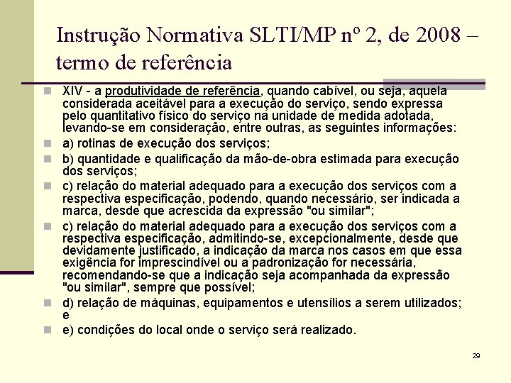 Instrução Normativa SLTI/MP nº 2, de 2008 – termo de referência n XIV -