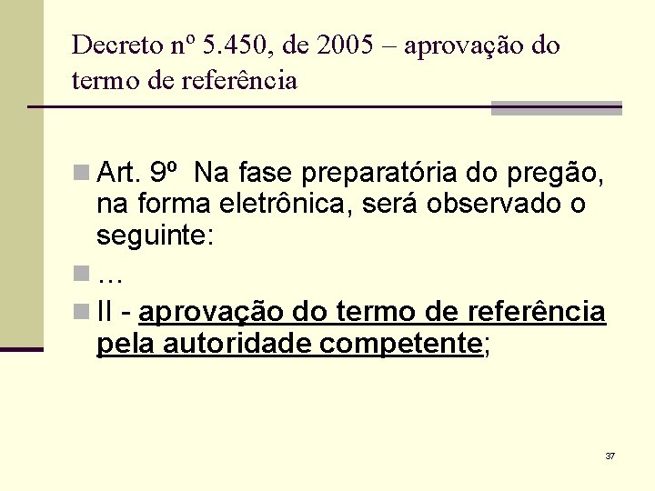 Decreto nº 5. 450, de 2005 – aprovação do termo de referência n Art.