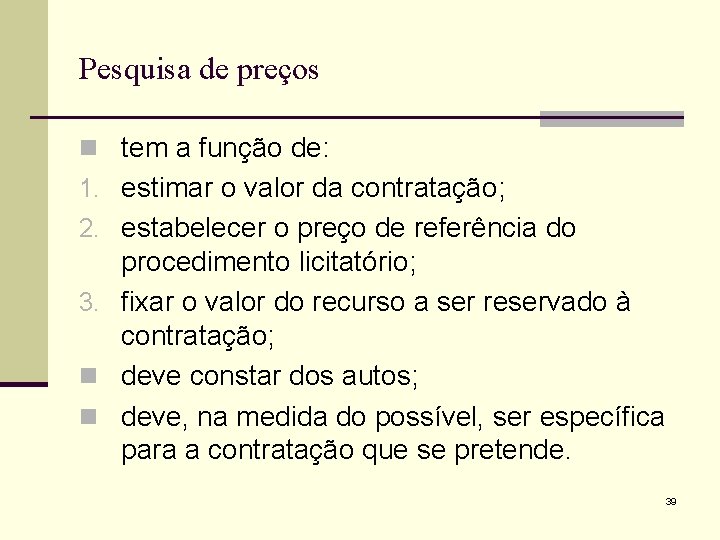 Pesquisa de preços n tem a função de: 1. estimar o valor da contratação;