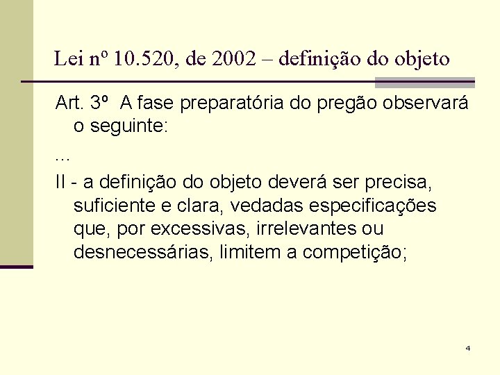 Lei nº 10. 520, de 2002 – definição do objeto Art. 3º A fase