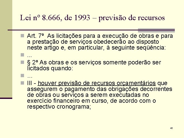 Lei nº 8. 666, de 1993 – previsão de recursos n Art. 7º As