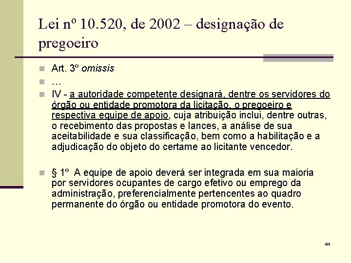 Lei nº 10. 520, de 2002 – designação de pregoeiro n Art. 3º omissis