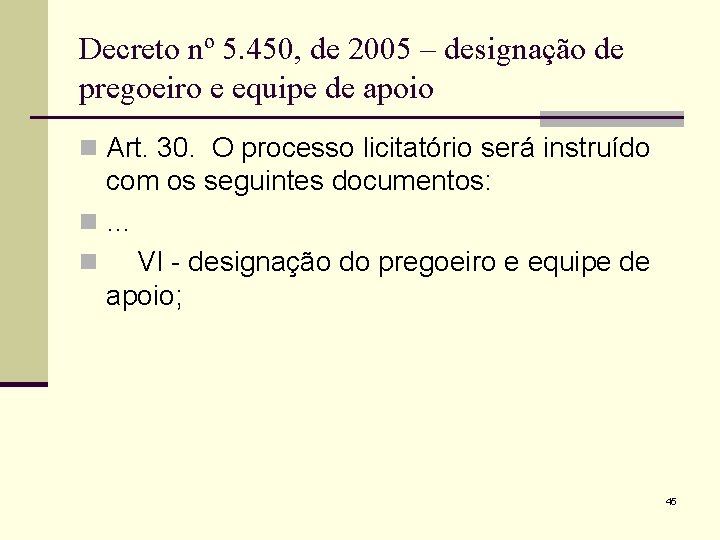 Decreto nº 5. 450, de 2005 – designação de pregoeiro e equipe de apoio