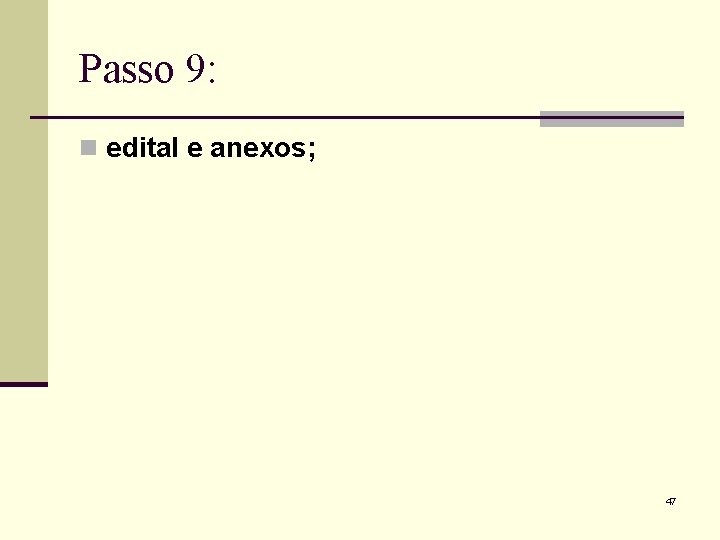 Passo 9: n edital e anexos; 47 