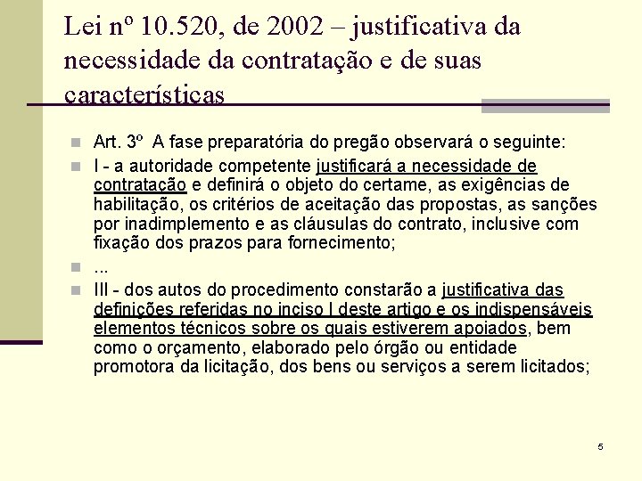 Lei nº 10. 520, de 2002 – justificativa da necessidade da contratação e de