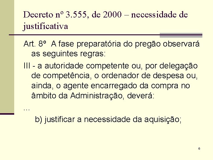 Decreto nº 3. 555, de 2000 – necessidade de justificativa Art. 8º A fase