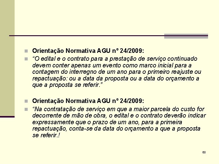 n Orientação Normativa AGU nº 24/2009: n “O edital e o contrato para a