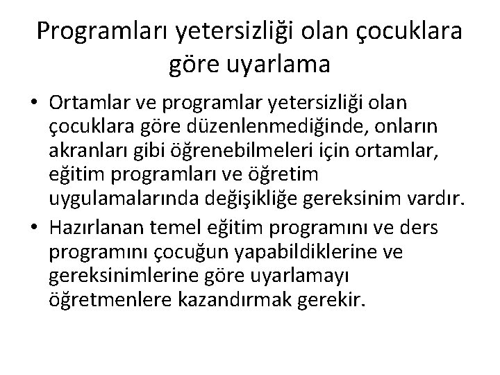 Programları yetersizliği olan çocuklara göre uyarlama • Ortamlar ve programlar yetersizliği olan çocuklara göre