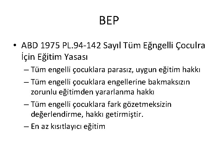 BEP • ABD 1975 PL. 94 -142 Sayıl Tüm Eğngelli Çoculra İçin Eğitim Yasası