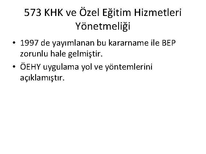 573 KHK ve Özel Eğitim Hizmetleri Yönetmeliği • 1997 de yayımlanan bu kararname ile