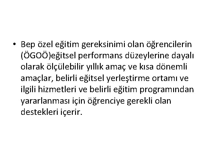  • Bep özel eğitim gereksinimi olan öğrencilerin (ÖGOÖ)eğitsel performans düzeylerine dayalı olarak ölçülebilir