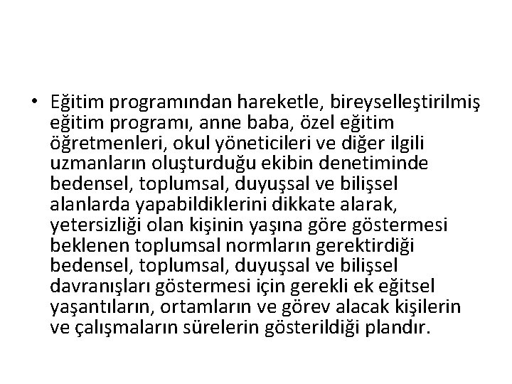  • Eğitim programından hareketle, bireyselleştirilmiş eğitim programı, anne baba, özel eğitim öğretmenleri, okul