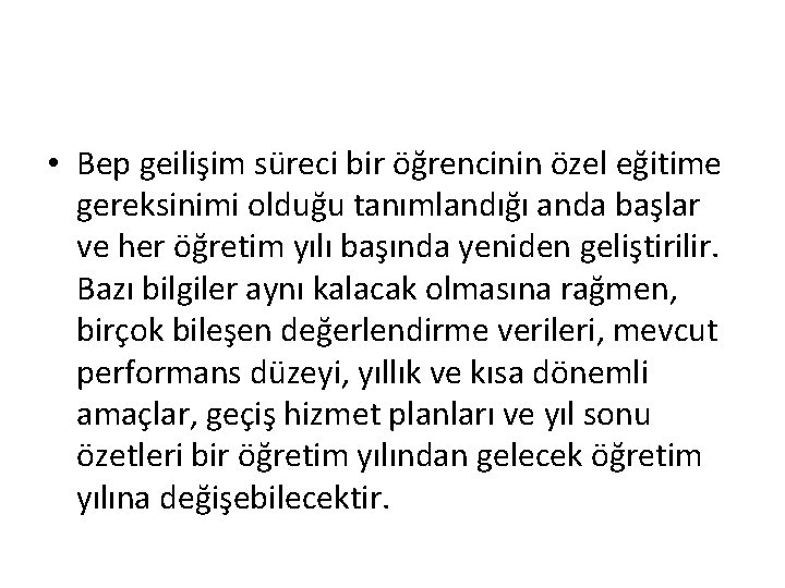  • Bep geilişim süreci bir öğrencinin özel eğitime gereksinimi olduğu tanımlandığı anda başlar