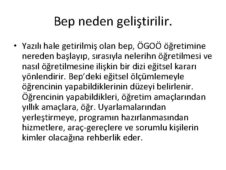 Bep neden geliştirilir. • Yazılı hale getirilmiş olan bep, ÖGOÖ öğretimine nereden başlayıp, sırasıyla