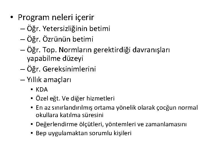  • Program neleri içerir – Öğr. Yetersizliğinin betimi – Öğr. Özrünün betimi –