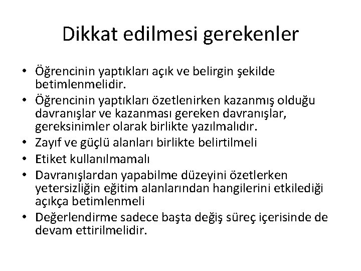 Dikkat edilmesi gerekenler • Öğrencinin yaptıkları açık ve belirgin şekilde betimlenmelidir. • Öğrencinin yaptıkları