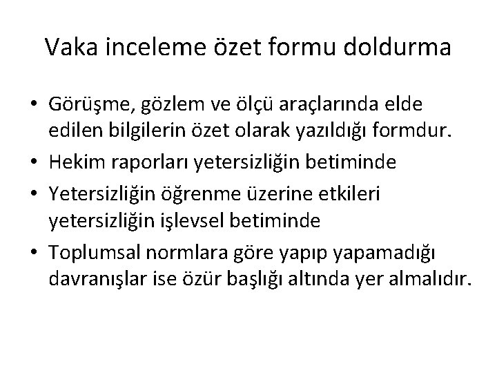 Vaka inceleme özet formu doldurma • Görüşme, gözlem ve ölçü araçlarında elde edilen bilgilerin