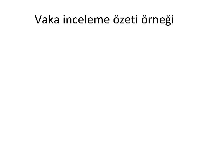 Vaka inceleme özeti örneği 