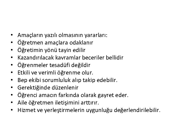  • • • Amaçların yazılı olmasının yararları: Öğretmen amaçlara odaklanır Öğretimin yönü tayin