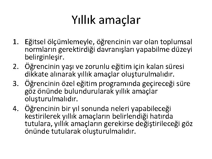 Yıllık amaçlar 1. Eğitsel ölçümlemeyle, öğrencinin var olan toplumsal normların gerektirdiği davranışları yapabilme düzeyi
