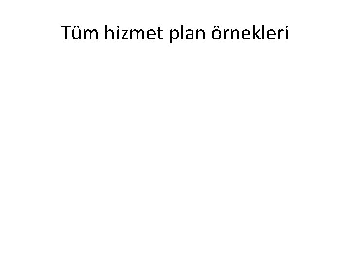 Tüm hizmet plan örnekleri 