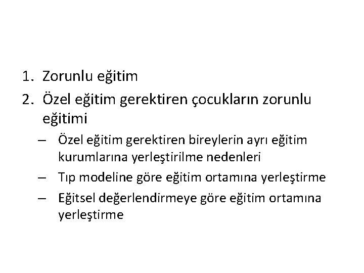 1. Zorunlu eğitim 2. Özel eğitim gerektiren çocukların zorunlu eğitimi – Özel eğitim gerektiren