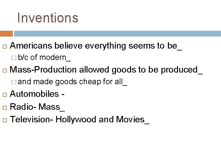 Inventions Americans believe everything seems to be_ � b/c of modern_ Mass-Production allowed goods