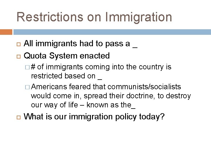 Restrictions on Immigration All immigrants had to pass a _ Quota System enacted �#