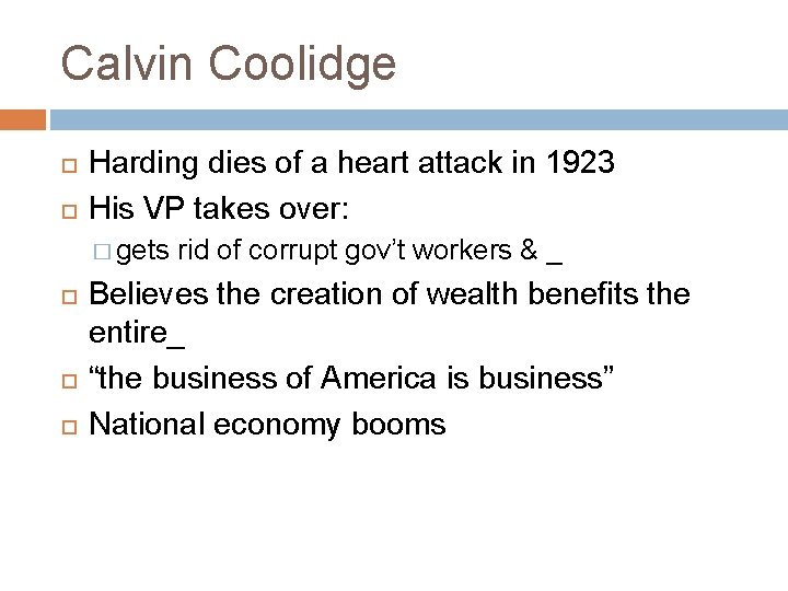 Calvin Coolidge Harding dies of a heart attack in 1923 His VP takes over: