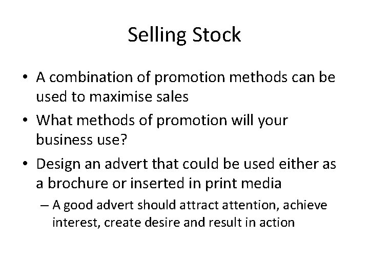 Selling Stock • A combination of promotion methods can be used to maximise sales