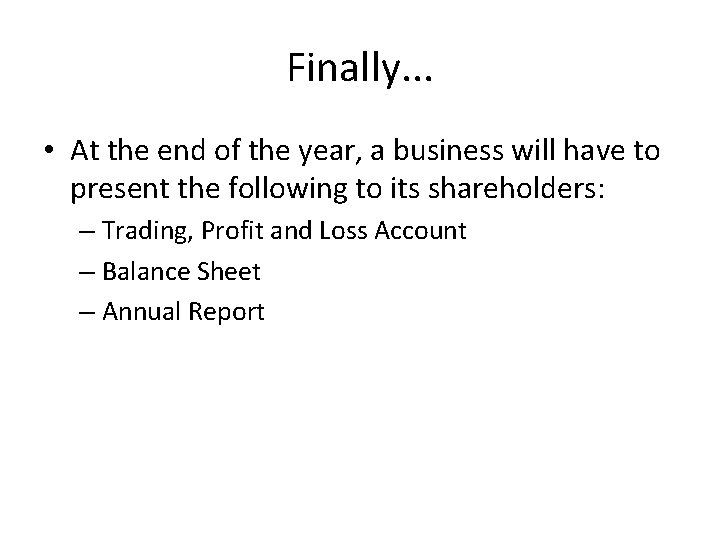 Finally. . . • At the end of the year, a business will have