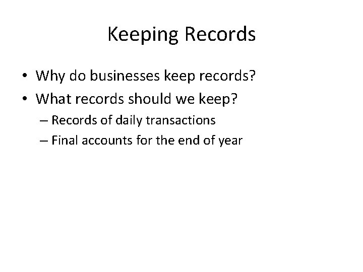 Keeping Records • Why do businesses keep records? • What records should we keep?