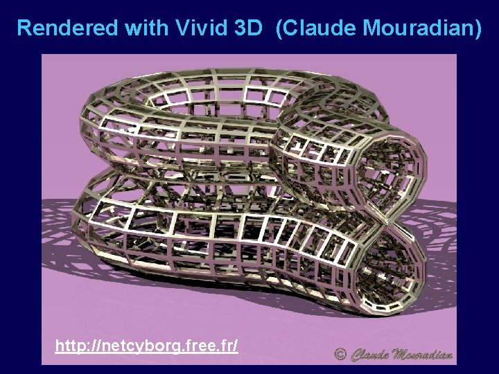 Rendered with Vivid 3 D (Claude Mouradian) http: //netcyborg. free. fr/ 