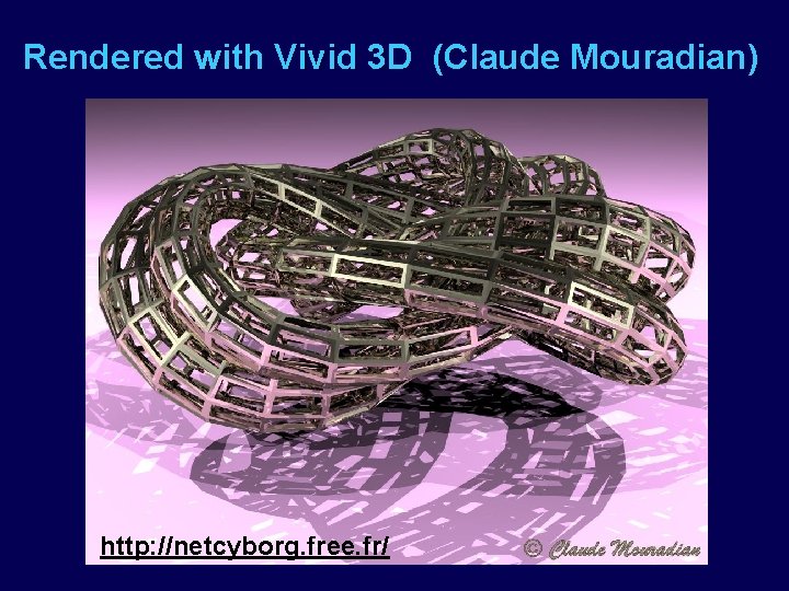 Rendered with Vivid 3 D (Claude Mouradian) http: //netcyborg. free. fr/ 